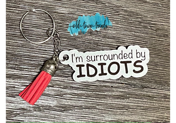 I'm Surrounded by Idiots Keychain, package fillers, gifts, great add on sellers