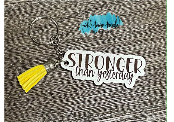 Stronger than Yesterday Keychain, package fillers, gifts, great add on sellers