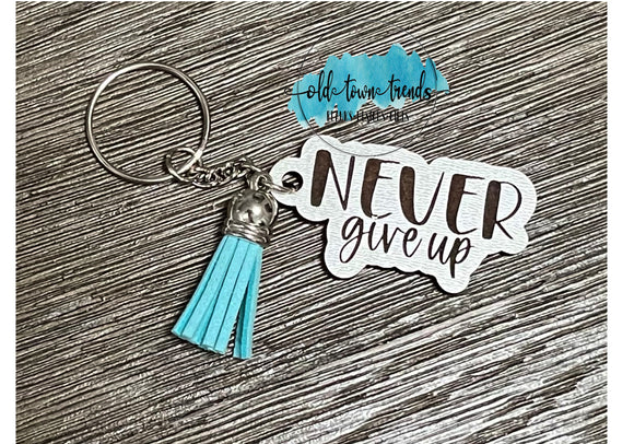 Never Give Up Keychain, package fillers, gifts, great add on sellers